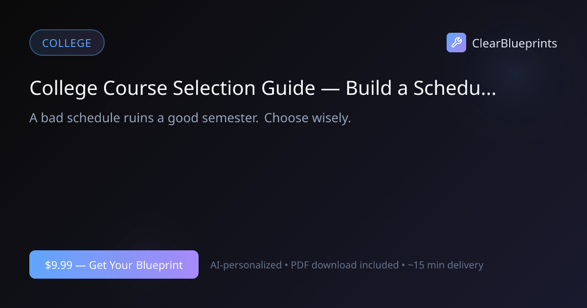 College Course Selection Guide — Build a Schedule That...