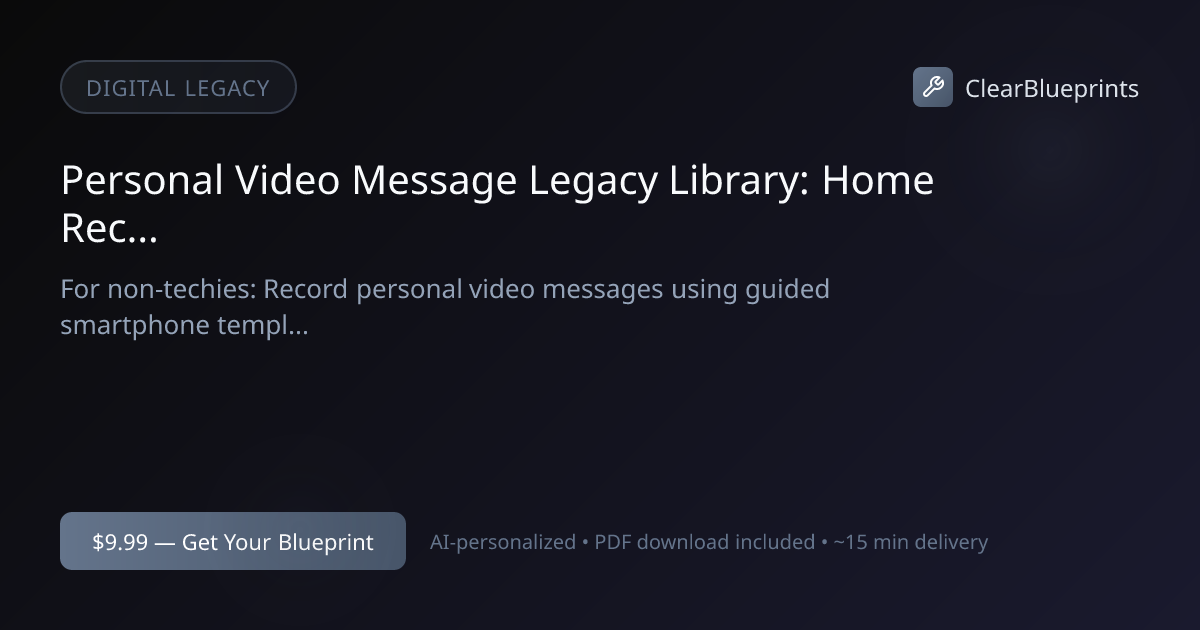 Video Legacy Message Recording Guide | Clear Blueprints